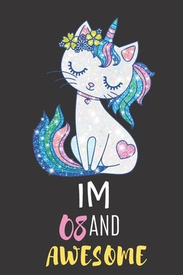 Im 08 And Awesome: 8 Year Old Girl Birthday Gifts To Gift Your Daughter Or Niece by John, Julie