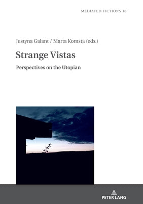 Strange Vistas: Perspectives on the Utopian by Gruszewska-Blaim, Ludmila