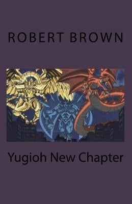 Yugioh New Chapter by Brown, Robert L.