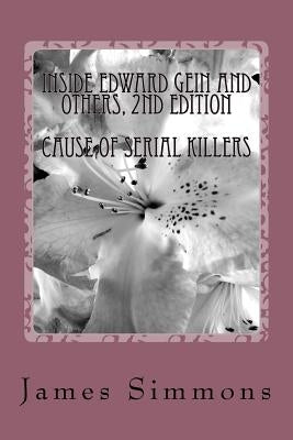 Inside Edward Gein and Others, 2nd Edition: With Psychological Studies by Simmons Psy D., James C.
