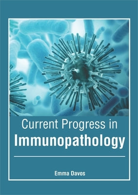 Current Progress in Immunopathology by Davos, Emma