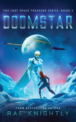 DOOMSTAR (The Lost Space Treasure Series, Book 5): A Space Adventure for Teenagers by Knightly, Rae