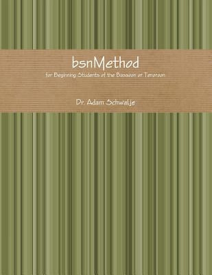 bsnMethod: for Beginning Students of the Bassoon or Tenoroon by Schwalje, Adam