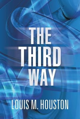 The Third Way by Houston, Louis M.