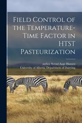 Field Control of the Temperature-time Factor in HTST Pasteurization by Hansen, Svend Aage Author