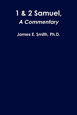 1 & 2 Samuel, a Commentary by Smith, James E.