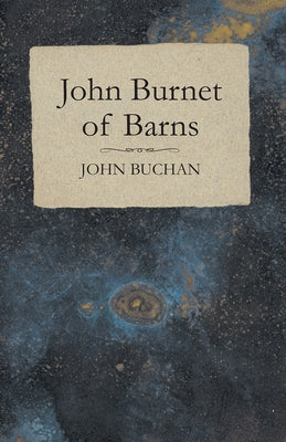 John Burnet of Barns by Buchan, John