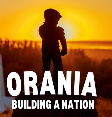 Orania: Building a Nation by Nilsson, Jonas