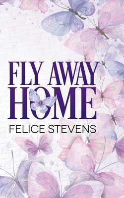 Fly Away Home: Alternate Cover by Stevens, Felice