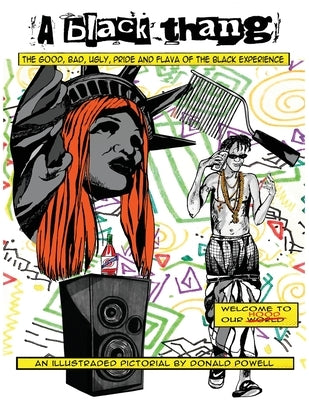 A Black Thang: The Good, Bad, Ugly, Pride, And Flava Of The Black Experience. by Powell, Donald