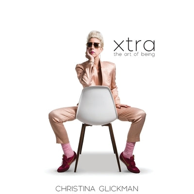Xtra: The Art of Being by Glickman, Christina