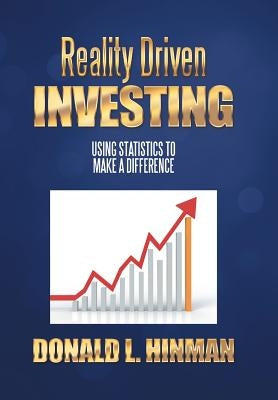 Reality Driven Investing: Using Statistics to Make a Difference by Hinman, Donald L.