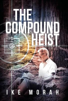 The Compound Heist by Morah, Ike