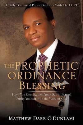 The Prophetic Ordinance Blessing by O'Dunlami, Matthew Dare