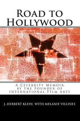 Road to Hollywood: An Only-in-America Story of Presidents, Tycoons, Movie Stars, and Aliens by Villines, Melanie