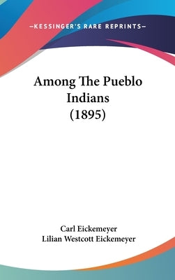 Among The Pueblo Indians (1895) by Eickemeyer, Carl