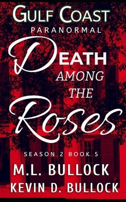 Death Among the Roses by Bullock, Kevin D.