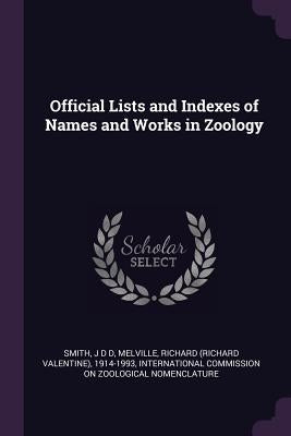 Official Lists and Indexes of Names and Works in Zoology by Smith, J. D. D.