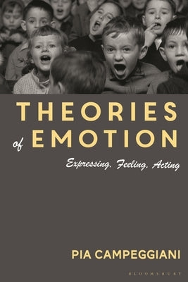 Theories of Emotion: Expressing, Feeling, Acting by Campeggiani, Pia