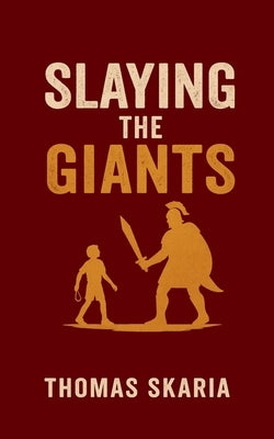 Slaying The Giants by Thomas Skaria
