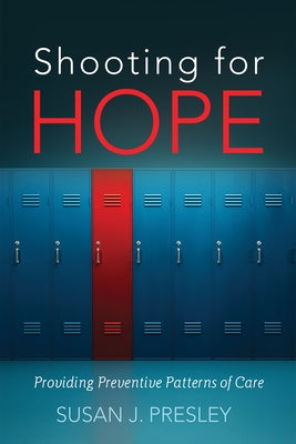 Shooting for Hope: Providing Preventive Patterns of Care by Presley, Susan J.