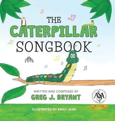 The Caterpillar Songbook by Bryant, Greg J.