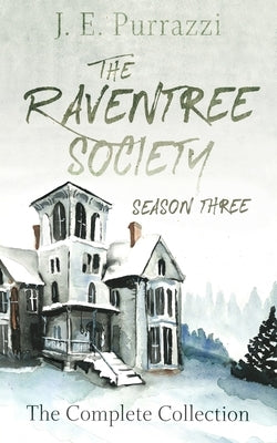 The Raventree Society; Season Three Complete Collection by Purrazzi, J. E.