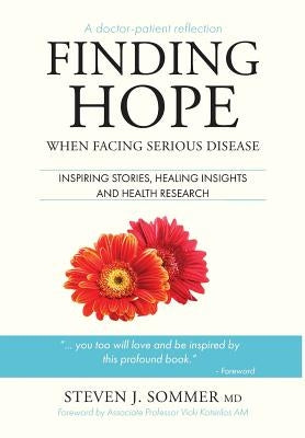 Finding Hope: When Facing Serious Disease by Sommer, Steven J.