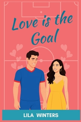 Love is the Goal: Accidental WAGs#1 by Winters, Lila