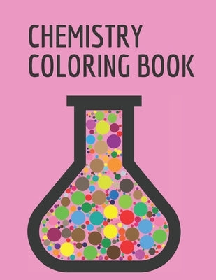 chemistry coloring book: Coloring book for adult, kids or any one who love chemistry/8.5X11 inch/117 pages by Edition, Sou