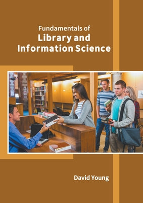 Fundamentals of Library and Information Science by Young, David
