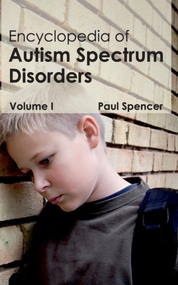 Encyclopedia of Autism Spectrum Disorders: Volume I by Spencer, Paul
