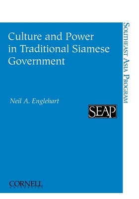 Culture and Power in Traditional Siamese Government by Englehart, Neil a.