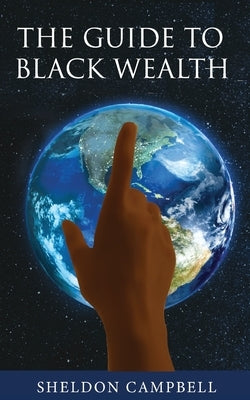 The Guide to Black Wealth by Campbell, Sheldon