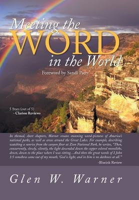 Meeting the Word in the World: Enjoying Our Place in God's Creation and Discovering That We Are a Part of God's Workmanship, Created in Christ Jesus by Warner, Glen W.