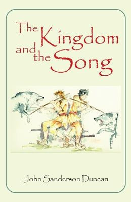 The Kingdom and the Song by Duncan, John