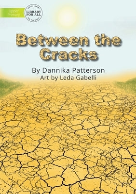 Between the Cracks by Patterson, Dannika