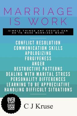Marriage Is Work by Kruse, C. J.
