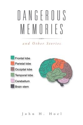 Dangerous Memories: And Other Stories by Hoel, John H.