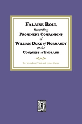 Falaise Roll - Recording Prominent Companions of William Duke of Normandy at the Conquest of England by Crispin, M. Jackson