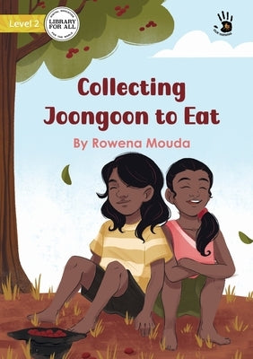 Collecting Joongoon to Eat - Our Yarning by Mouda, Rowena