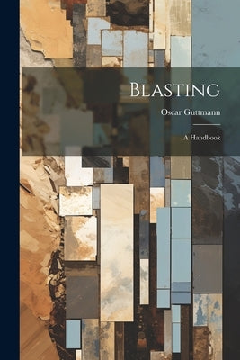 Blasting: A Handbook by Guttmann, Oscar