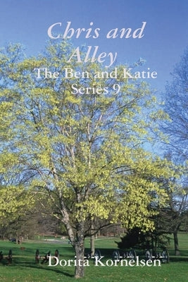 Chris and Alley (The Ben and Katie Series 9) by Kornelsen, Dorita