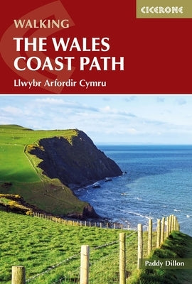 Walking the Wales Coast Path: Llwybr Arfordir Cymru by Dillon, Paddy