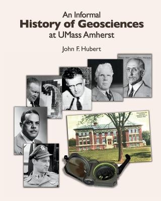 An Informal History of Geosciences at UMass Amherst by Hubert, John F.