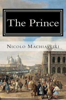 The Prince by Machiavelli, Nicolo