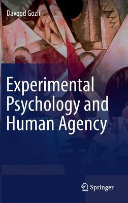 Experimental Psychology and Human Agency by Gozli, Davood