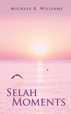 Selah Moments by Williams, Michele R.