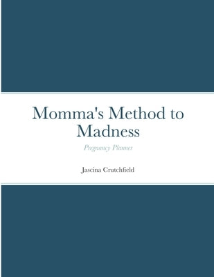 Momma's Method to Madness Blue Pregnancy Planner: Pregnancy Planner by Crutchfield, Jascina