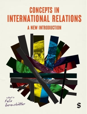 Concepts in International Relations: A New Introduction by Berensk Tter, Felix